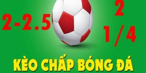 Tìm hiểu về kèo chấp 2 1/4